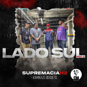 收聽SupremaciaH2 Oficial的Lado Sul, Pt. 3 (Explicit)歌詞歌曲