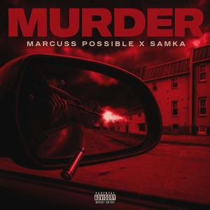 收聽Marcuss Possible的MURDER (feat. SAMKA) (Explicit)歌詞歌曲