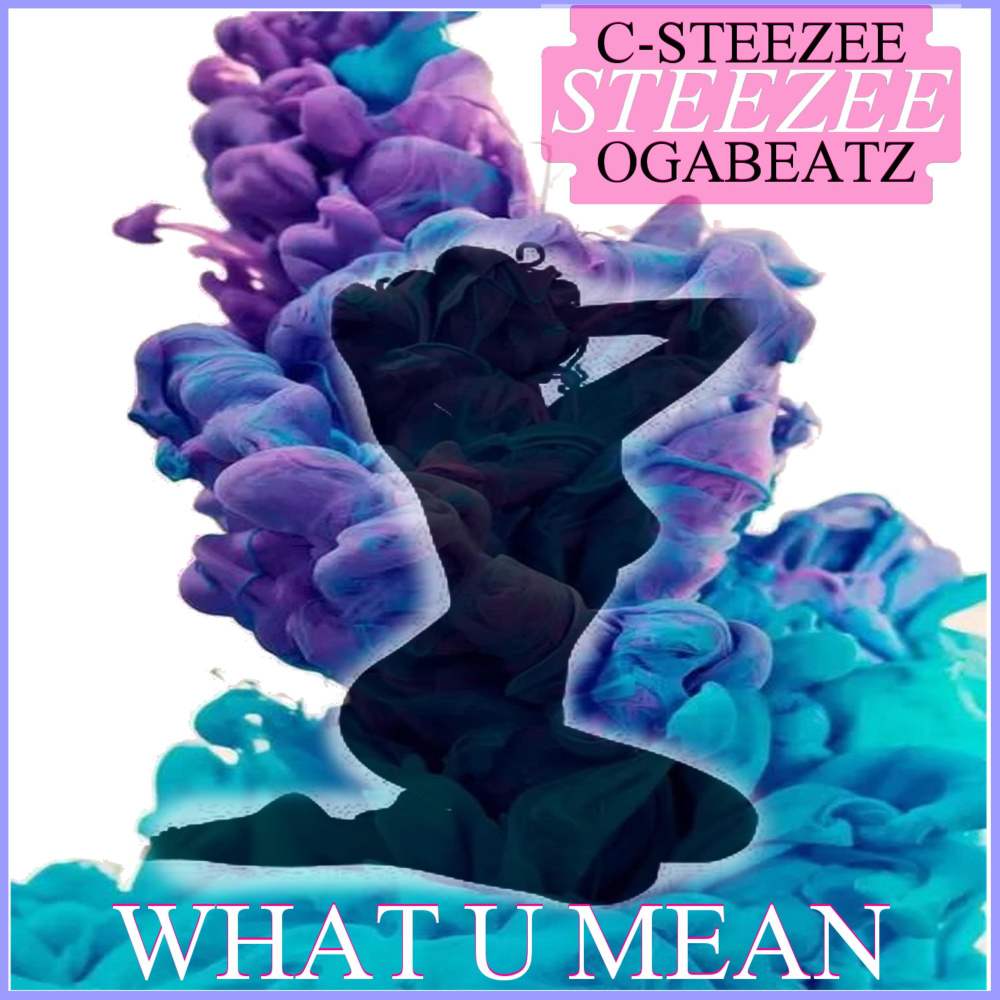 What U Mean (feat. Oxygen & Ogabeatz)