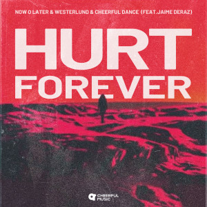 Now O Later的專輯Hurt Forever