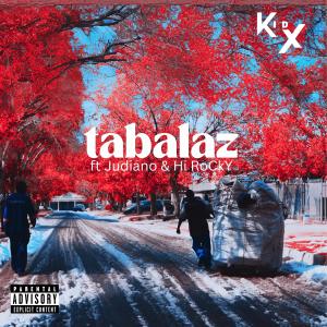 KiD X的專輯Tabalaz (feat. Hi RoCkY & Judiano) [Explicit]