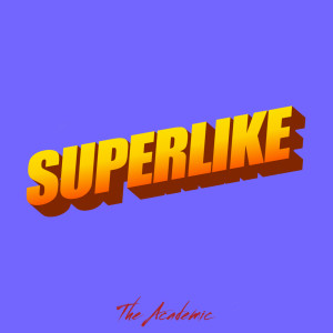 收聽The Academic的SUPERLIKE歌詞歌曲
