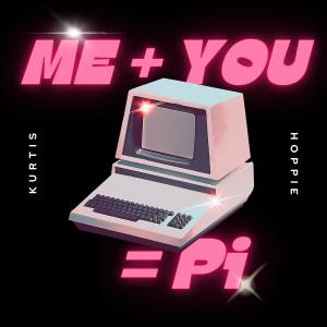 Kurtis Hoppie的專輯Me + You = Pi