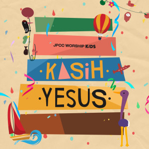 อัลบัม Kasih Yesus ศิลปิน JPCC Worship Kids