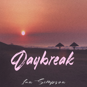 ดาวน์โหลดและฟังเพลง Daybreak พร้อมเนื้อเพลงจาก Ian Simpson