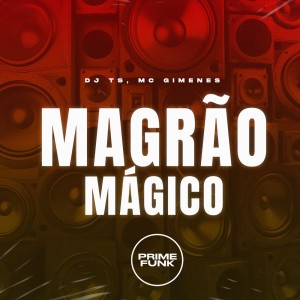Listen to Magrão Magico (Explicit) song with lyrics from DJ TS