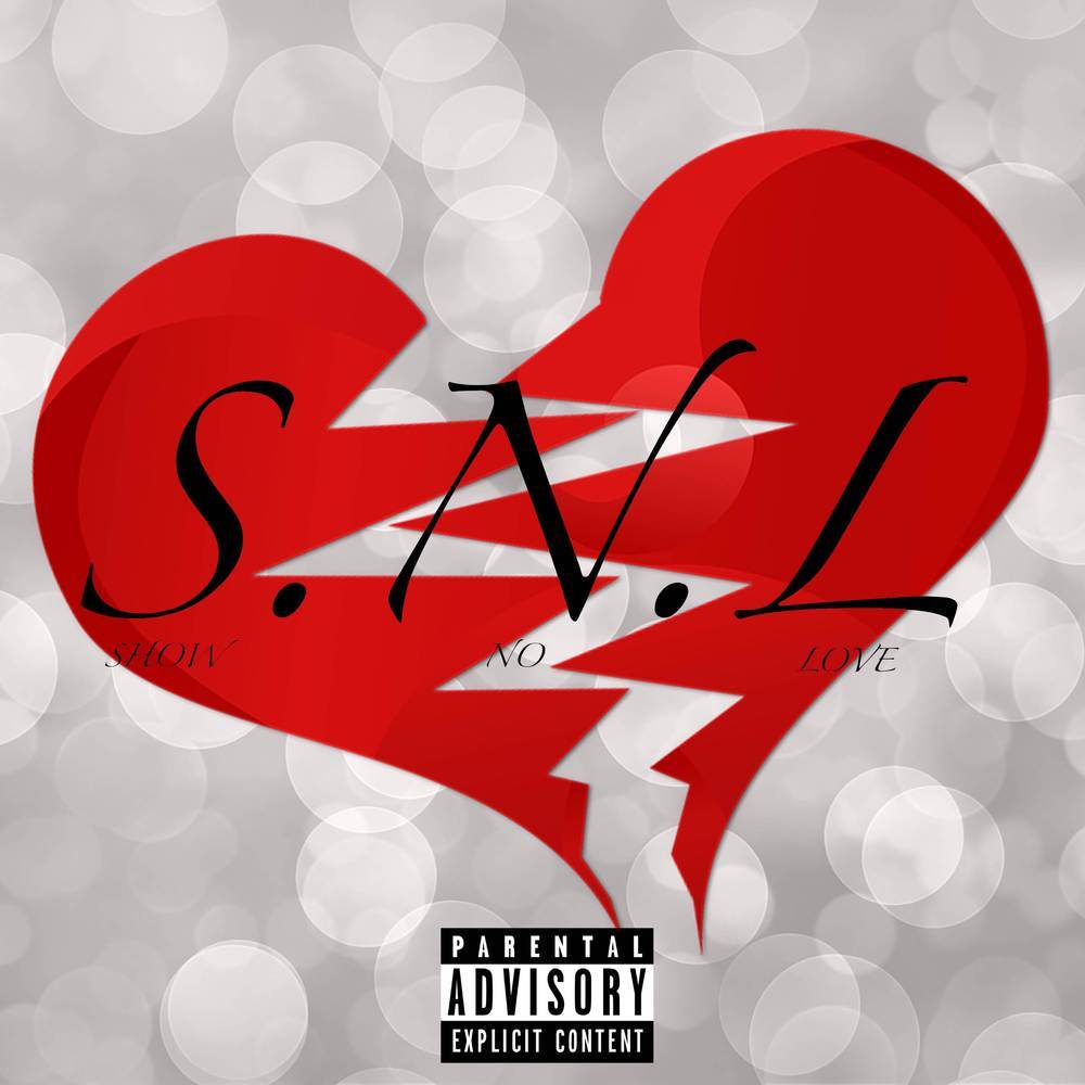 S.N.L (Show No Love) (Explicit)