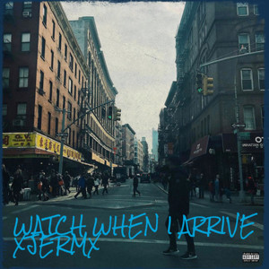 Listen to Watch When I Arrive (Explicit) song with lyrics from xJERMx
