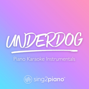 收聽Sing2Piano的Underdog (Originally Performed by Alicia Keys) (Piano Karaoke Version) (其他)歌詞歌曲