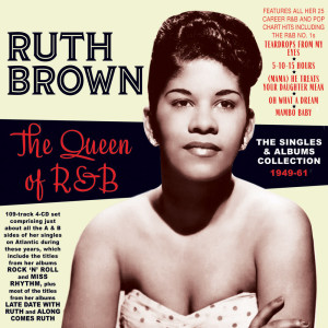 The Queen Of R&B: The Singles & Albums Collection 1949-61 dari RUTH BROWN