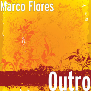 Listen to Outro song with lyrics from Marco Flores