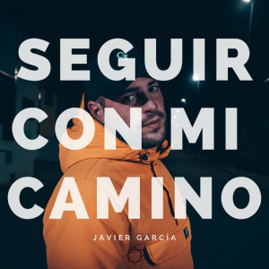 Listen to Seguir Con Mi Camino song with lyrics from Javier Garcia