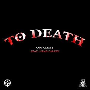 Neno Calvin的專輯To Death (feat. Neno Calvin) (Explicit)