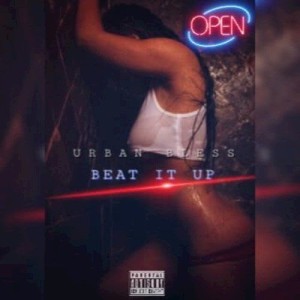 收聽Urban Bless的Beat It Up (Explicit)歌詞歌曲
