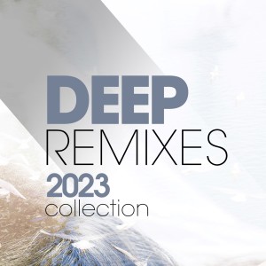 Album Deep Remixes 2023 Collection oleh Various Artists