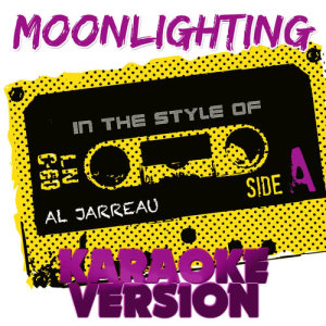 ดาวน์โหลดและฟังเพลง Moonlighting (In the Style of Al Jarreau) [Karaoke Version] พร้อมเนื้อเพลงจาก Ameritz Audio Karaoke
