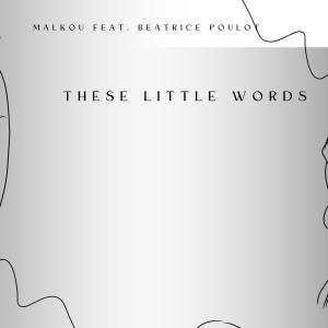 Album These little words (feat. Beatrice Poulot) from Malkou