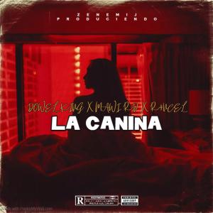 收聽Dowel king的La Canina (Explicit)歌詞歌曲