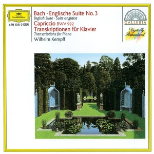 Wilhelm Kempff的專輯Bach: English Suite No.3; Capriccio BWV 922 / Transcriptions for Piano