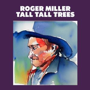 Roger Miller的專輯Tall Tall Trees