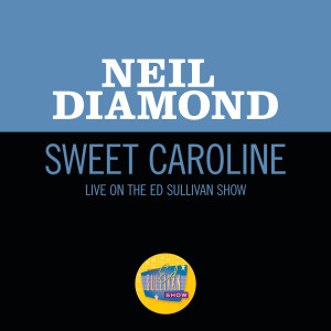 收聽Neil Diamond的Sweet Caroline (Live On The Ed Sullivan Show, November 30, 1969)歌詞歌曲