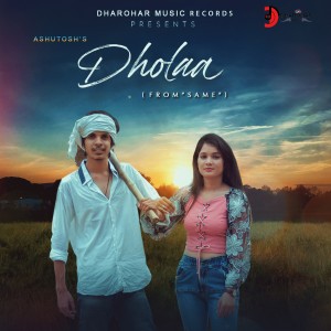 Listen to Dholaa (From "Same") song with lyrics from Ashutosh