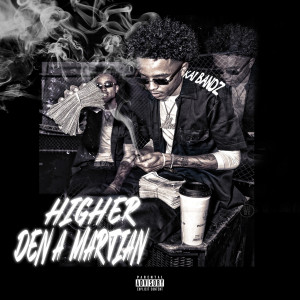 收听Kai Bandz的Higher Den A Martian (Explicit)歌词歌曲