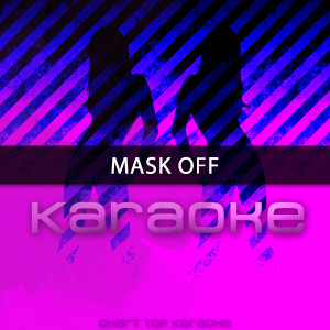 ดาวน์โหลดและฟังเพลง Mask Off พร้อมเนื้อเพลงจาก Chart Topping Karaoke