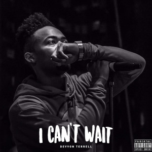 Dengarkan I Can't Wait (Explicit) (其他) lagu dari Devvon Terrell dengan lirik