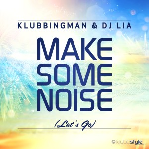 ดาวน์โหลดและฟังเพลง Make Some Noise (Let's Go) (Extended Mix) พร้อมเนื้อเพลงจาก Klubbingman