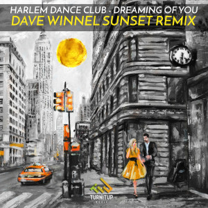 Dengarkan Dreaming of You (Dave Winnel Sunset Remix) (其他|Dave Winnel Sunset Remix) lagu dari Harlem Dance Club dengan lirik