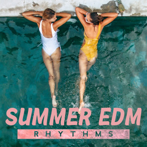 Album Summer EDM Rhythms (Deep Electronic Beats for Poolside Chilling) oleh Dj Dimension EDM
