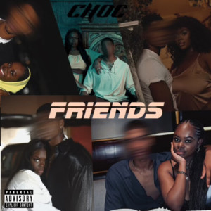 Listen to Friends (Explicit) song with lyrics from Choc