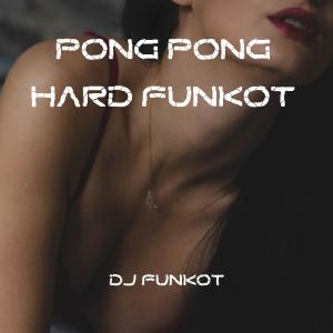 Dengarkan PONG PONG HARD FUNKOT lagu dari DJ FUNKOT dengan lirik