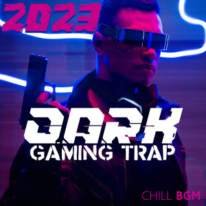 2023 Dark Gaming Trap (Chill BGM for Gaming Night Session, Trap for Programmers, Music for Coding All Night Long)