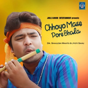 Listen to Chhoyo Mase Pore Bhala song with lyrics from Dr. Shailesh Mahto