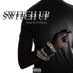 收听Stu R Tillery的Switch Up (Explicit)歌词歌曲