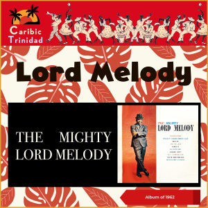 Lord Melody的專輯The Mighty Lord Melody (Album of 1962)