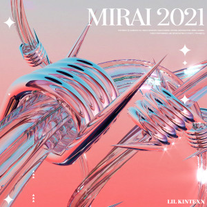 อัลบัม MIRAI 2021 ศิลปิน Lil Kintexx