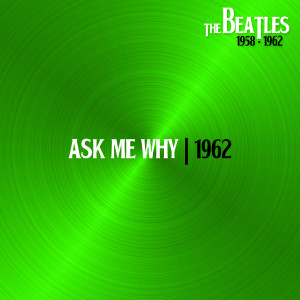 อัลบัม Ask Me Why (Nov62) ศิลปิน The Beatles