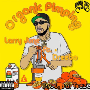 Listen to Organic Pimping (feat. Dreebo) (Explicit) song with lyrics from Larry June