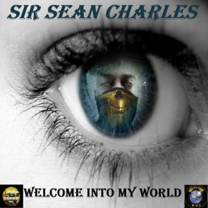 Welcome into My World dari Sir Sean Charles