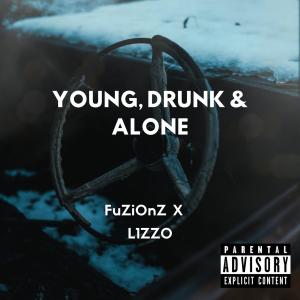 ดาวน์โหลดและฟังเพลง Young, Drunk & Alone (feat. L1ZZ0 & Perish Beats) (Explicit) พร้อมเนื้อเพลงจาก The Official FuZi0nZ