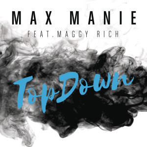 ดาวน์โหลดและฟังเพลง TopDown (Extended Mix) พร้อมเนื้อเพลงจาก Max Manie