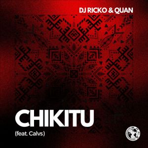 Album CHIKITU from DJ Ricko & Quan