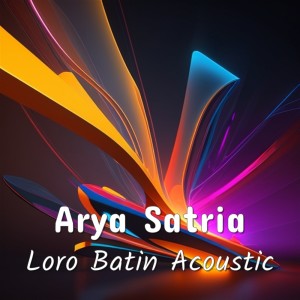 Loro Batin Acoustic dari Arya Satria