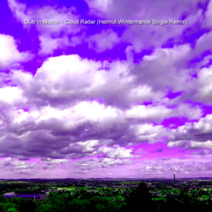 Album Cloud Radar (Helmut Wintermantel Single Remix) oleh Club In Motion