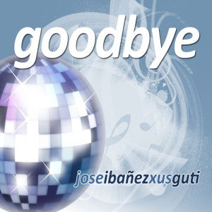 收聽Jose Ibanez的Goodbye (Extended Mix)歌詞歌曲