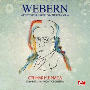 อัลบัม Webern: 6 Pieces for Large Orchestra, Op. 6 (Digitally Remastered) ศิลปิน Othmar M.F. Mága