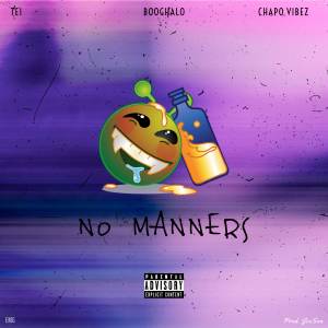 ดาวน์โหลดและฟังเพลง No Manners (Explicit) พร้อมเนื้อเพลงจาก Chapo Vibez